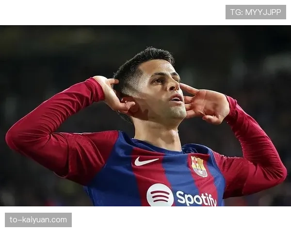 坎塞洛助攻当选全场最佳 巴萨边路攻防两端贡献突出